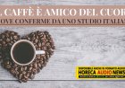 Il caffè è amico del cuore: nuove conferme da uno studio italiano