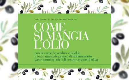 Come si mangia l'olio: in libreria il manuale per abbinare cibo ed olio extravergine