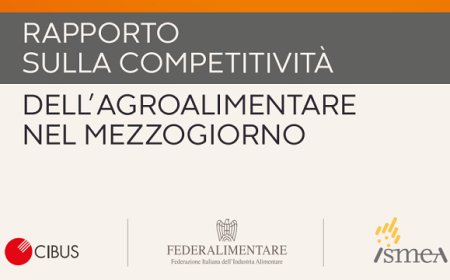 Cresce l'agroalimentare al Sud: il rapporto Ismea con Cibus e Federalimentare