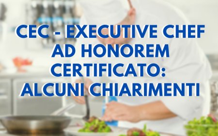 CEC - Executive Chef ad Honorem certificato: alcuni chiarimenti