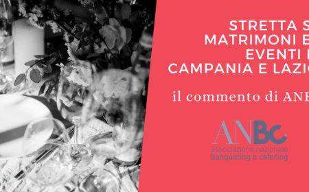 Stretta su matrimoni ed eventi in Campania e Lazio, il commento di ANBC