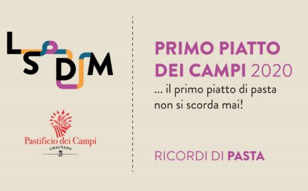 LSDM e Pastificio dei Campi lanciano il concorso "Primo Piatto dei Campi"