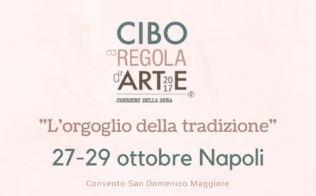 Cibo a Regola d’arte arriva a Napoli con “L’Orgoglio della tradizione”