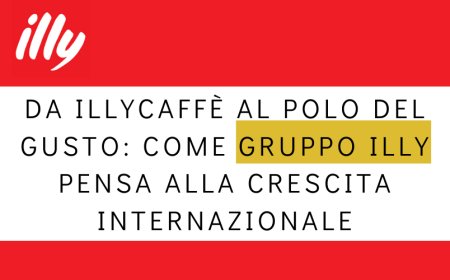 Da illycaffè al Polo del Gusto: come Gruppo Illy pensa alla crescita internazionale