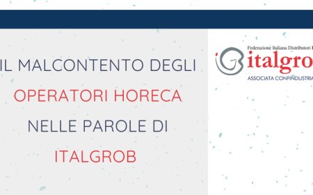 Il malcontento degli operatori Horeca nelle parole di Italgrob