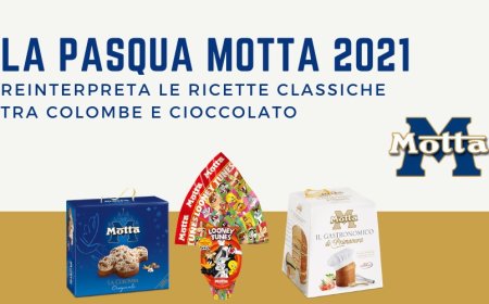 La Pasqua Motta 2021 reinterpreta le ricette classiche tra colombe e cioccolato
