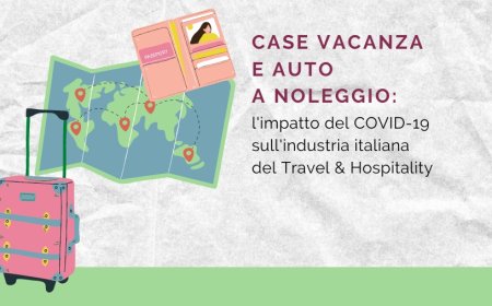 Case vacanza e auto a noleggio: l'impatto del COVID-19 sull'industria italiana del Travel & Hospitality