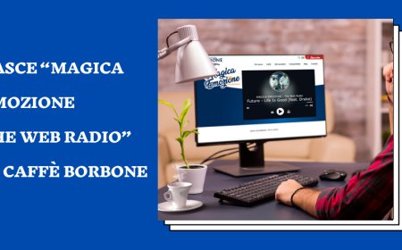 Nasce “Magica Emozione The Web Radio” di Caffè Borbone
