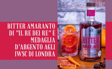 Bitter Amaranto di "Il Re dei Re" è medaglia d'argento agli IWSC di Londra