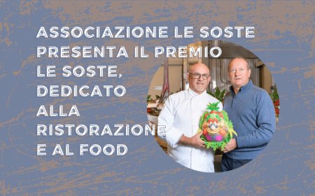 Associazione Le Soste presenta il Premio Le Soste, dedicato alla ristorazione e al food