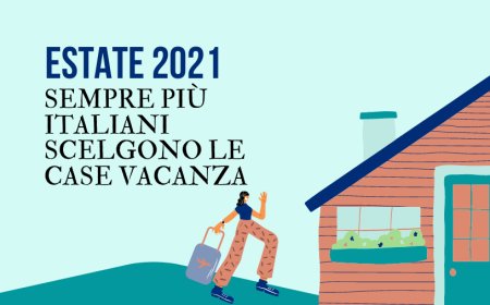 Estate 2021. Sempre più italiani scelgono le case vacanza
