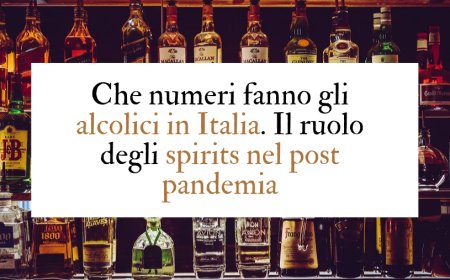 Che numeri fanno gli alcolici in Italia. Il ruolo degli spirits nel post pandemia