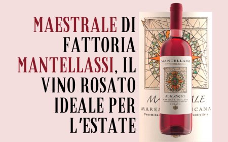 Maestrale di Fattoria Mantellassi, il vino rosato ideale per l'estate