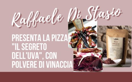 Raffaele di Stasio presenta la pizza "Il Segreto dell'Uva", con Polvere di Vinaccia