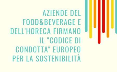 Aziende del Food&Beverage e dell'Horeca firmano il "Codice di Condotta" europeo per la sostenibilità