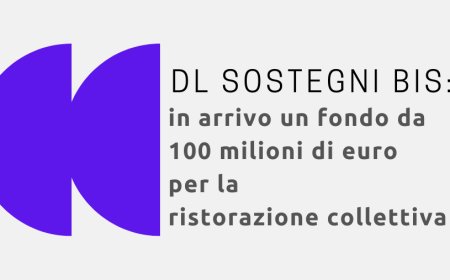 DL Sostegni Bis: in arrivo un fondo da 100 milioni di euro per la ristorazione collettiva