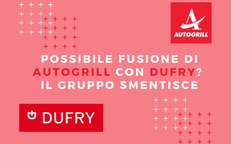 Possibile fusione di Autogrill con Dufry? Il Gruppo smentisce