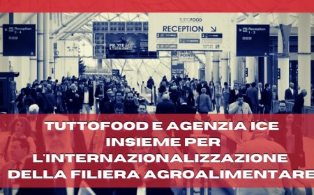 TUTTOFOOD e Agenzia ICE insieme per l'internazionalizzazione della filiera agroalimentare