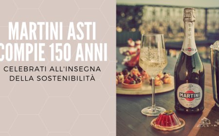 MARTINI® Asti compie 150 anni, celebrati all'insegna della sostenibilità