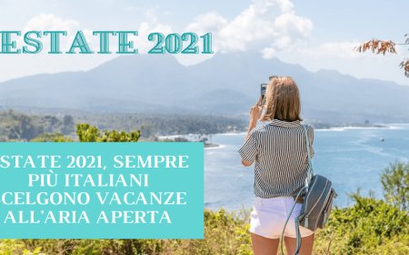 Estate 2021, sempre più italiani scelgono vacanze all'aria aperta
