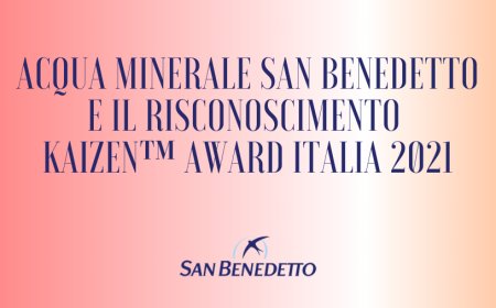 Acqua Minerale San Benedetto e il risconoscimento KAIZEN&#x2122; Award Italia 2021
