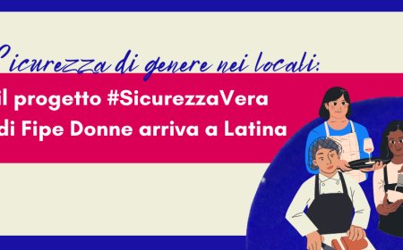 Sicurezza di genere nei locali: il progetto #SicurezzaVera di Fipe Donne arriva a Latina