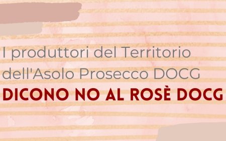 I produttori del Territorio dell'Asolo Prosecco DOCG dicono no al Rosè Docg