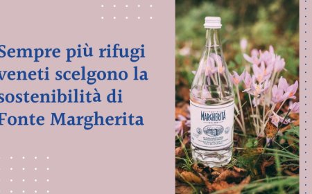 Sempre più rifugi veneti scelgono la sostenibilità di Fonte Margherita