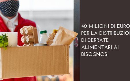 40 milioni di euro per la distribuzione di derrate alimentari ai bisognosi