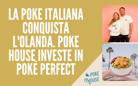 La Poke italiana conquista l'Olanda. Poke House investe in Poké Perfect