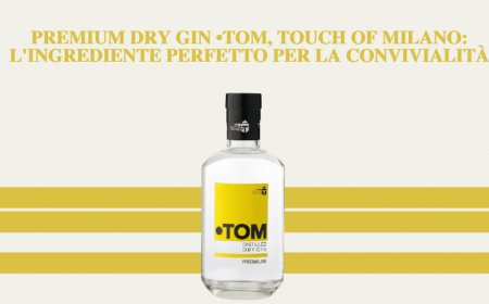 Premium dry gin •TOM, Touch Of Milano: l'ingrediente perfetto per la convivialità