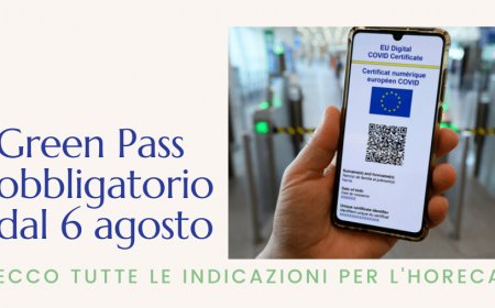 Green Pass obbligatorio dal 6 agosto. Ecco tutte le indicazioni per l'Horeca