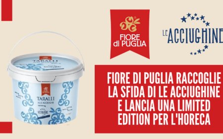 Fiore di Puglia raccoglie la sfida di Le Acciughine e lancia una limited edition per l'Horeca