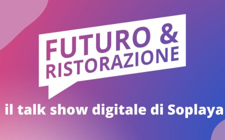 Al via "Futuro & Ristorazione" il talk show digitale di Soplaya