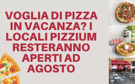 Voglia di pizza in vacanza? I locali PIZZIUM resteranno aperti ad agosto
