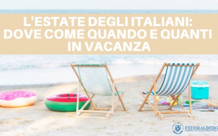 L'estate degli italiani. Dove come quando e quanti in vacanza