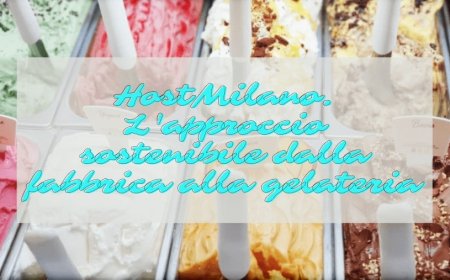 HostMilano. L'approccio sostenibile dalla fabbrica alla gelateria