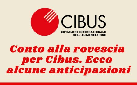 Conto alla rovescia per Cibus. Ecco alcune anticipazioni