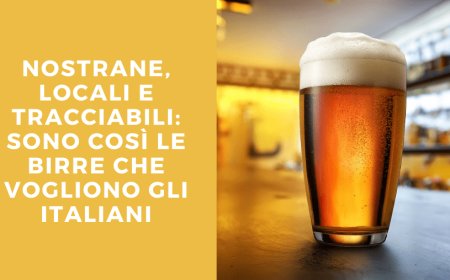 Nostrane, locali e tracciabili: sono così le birre che vogliono gli italiani