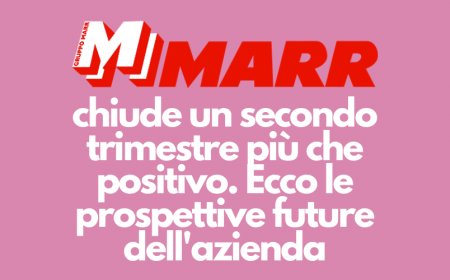 MARR chiude un secondo trimestre più che positivo. Ecco le prospettive future dell'azienda