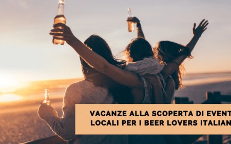 Vacanze alla scoperta di eventi locali per i beer lovers italiani