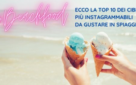 #BeachFood, ecco la top 10 dei cibi più instagrammabili da gustare in spiaggia