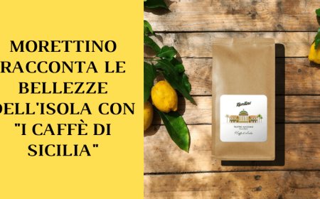Morettino racconta le bellezze dell'isola con "I Caffè di Sicilia"