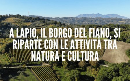 A Lapio, il borgo del Fiano, si riparte con le attività tra natura e cultura