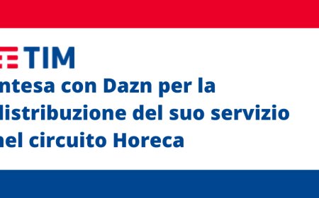 TIM: intesa con Dazn per la distribuzione del suo servizio nel circuito Horeca