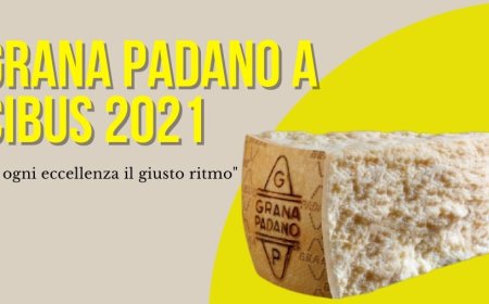 Grana Padano a Cibus 2021: "ad ogni eccellenza il giusto ritmo"
