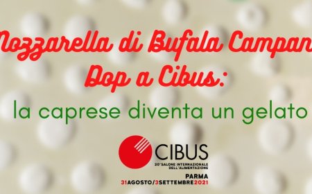 Mozzarella di Bufala Campana Dop a Cibus: la caprese diventa un gelato
