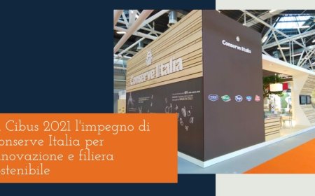 A Cibus 2021 l'impegno di Conserve Italia per innovazione e filiera sostenibile