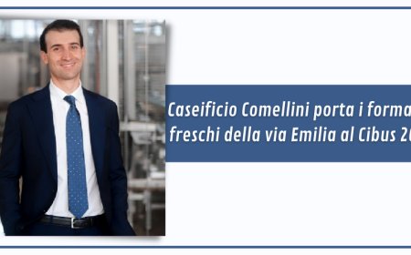 Caseificio Comellini porta i formaggi freschi della via Emilia al Cibus 2021