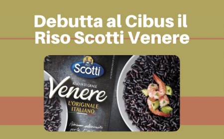 Debutta al Cibus il Riso Scotti Venere